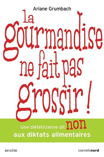 ariane-grumbach-livre-la-gourmandise-ne-fait-pas-grossir