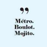Confidentielles – métro Boulot Mojito bis
